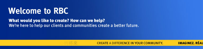 Welcome to RBC. What would you like to create? How can we help? We're here to help our clients and communities create a better future.