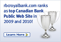 rbcroyalbank.com ranks as top Canadian Bank Public Web Site in 2009 and 2010! Learn More