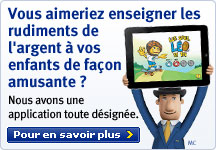Vous aimeriez enseigner les rudiments de l'argent &agrave; vos enfants de fa&ccedil;on amusante ? Nous avons une application toute d&eacute;sign&eacute;e. Pour en savoir plus.