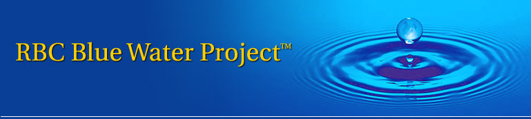 The RBC Blue Water Project&trade; A $50 million, 10-year initiative to support fresh water conservation, protection and accessibility.