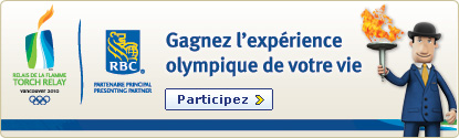 Vous Pourriez devenir porteur du flambeau pour le relais de la flamme olympique de Vancouver 2010.  Pour en savoir plus.  Imaginez.  R&eacute;alisez.
