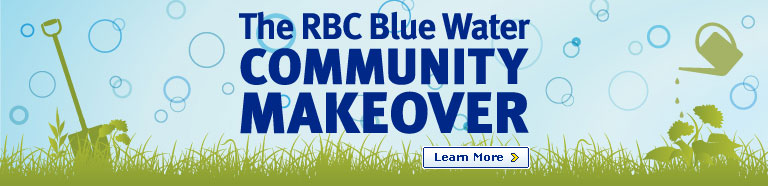 The RBC Blue Water Community Makeover. Learn More.