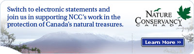 Switch to electronic statements and join us in supporting NCC's work in the protection of Canada's natural treasures. Switch to electronic statements and join us in supporting NCC's work in the protection of Canada's natural treasures.