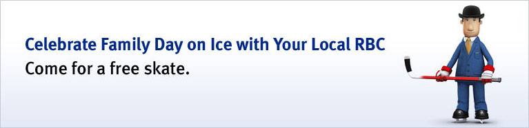 Celebrate Family day on Ice with Your Local RBC. Come for a free skate.