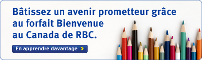 B&acirc;tissez un avenir prometteur gr&acirc;ce au forfait Bienvenue au Canada de RBC