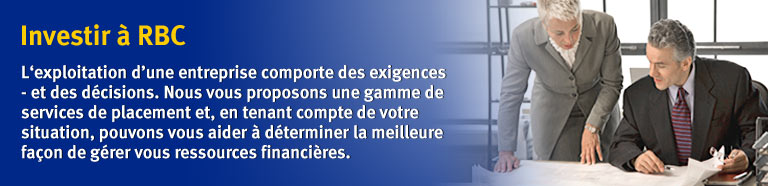 L'exploitation d'une entreprise comporte des exigences &ndash; et des d&eacute;cisions. Nous vous proposons une gamme de services de placement et, en tenant compte de votre situation, pouvons vous aider &agrave; d&eacute;terminer la meilleure fa&ccedil;on de g&eacute;rer vos ressources finaci&egrave;res.
