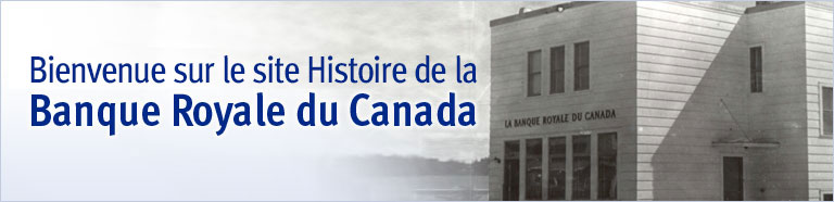 Bienvenue sur le site Histoire de la Banque Royale du Canada