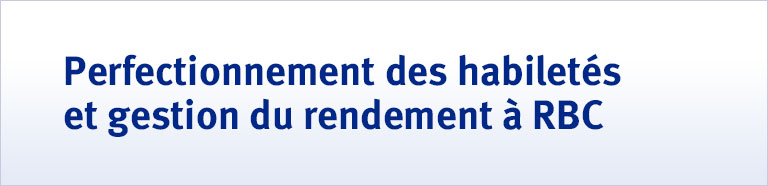 Perfectionnement des habiletés et gestion du rendement à RBC