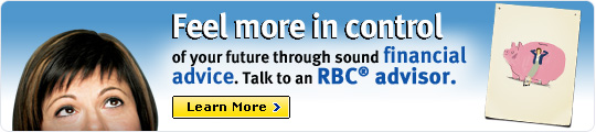 Feel more in control of your future through sound financial advice. Talk to an RBC advisor.