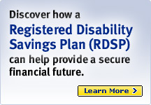 Discover how a Registered Disability Savings Plan (RDSP) can help provide a secure financial future. Learn More.