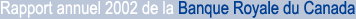 Rapport annuel 2002 de la Banque Royale du Canada