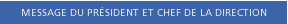 Message du pr�sident et chef de la direction