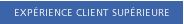 Exp&eacute;rience client sup&eacute;rieure