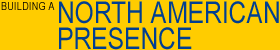 Building a North American presence