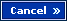 Cancel