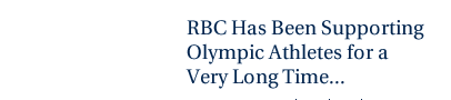 RBC Has Been Supporting Olympic Athletes for a Very Long Time